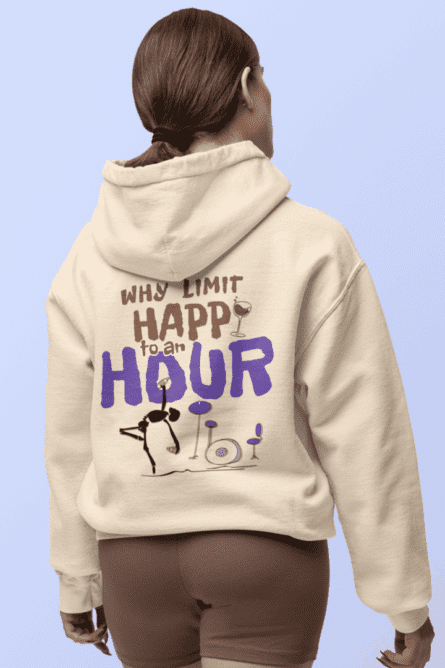 WHY LIMIT HAPPY TO AN HOUR? // HOODIE